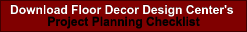 Download Floor Decor Design Center's Project Planning Checklist