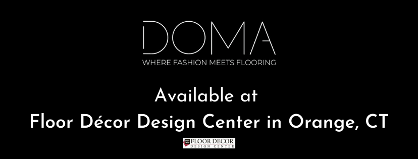 DOMA: Where Fashion Meets Flooring at Floor Decor Design Center in Orange, CT